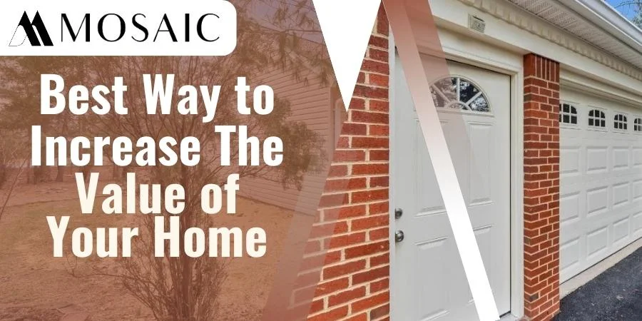 Best Way to Increase The Value of Your Home - Mosaicbuıld com