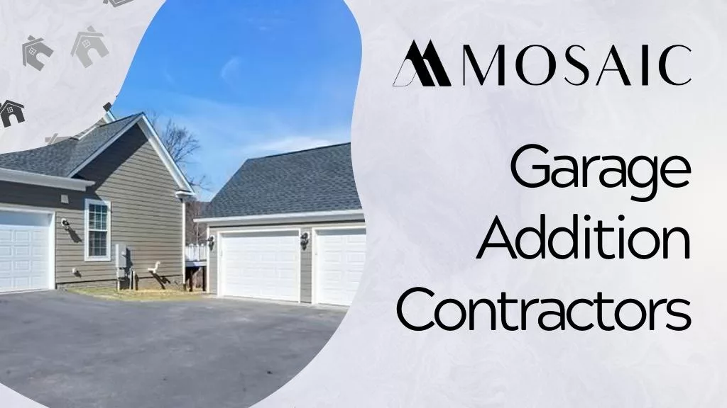 Garage Addition Contractors - Sterling - Mosaic Design Build