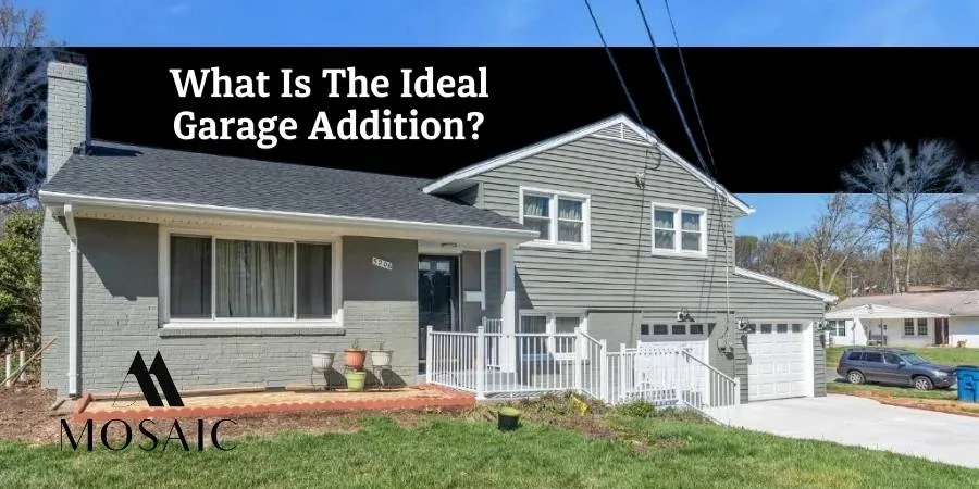 What Is The Ideal Garage Addition - Mosaicbuild com