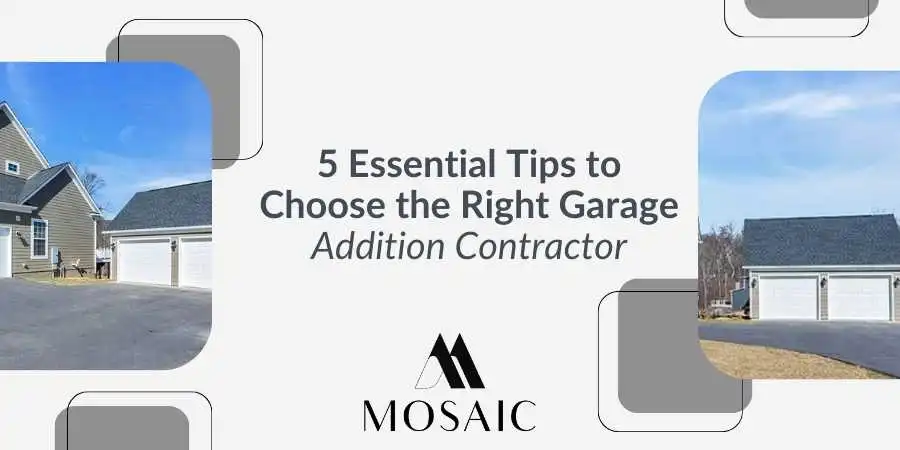5 Essential Tips to Choose the Right Garage Addition Contractor Near Me for Mosaic Design and Build